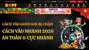 Cách Vào GO99 Khi Bị Chặn – Hướng Dẫn Nhanh 2026
