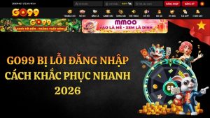 GO99 Bị Lỗi Đăng Nhập – Cách Khắc Phục Nhanh 2026